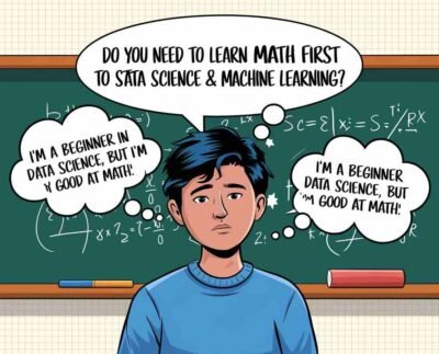 Do You Need to Learn Math First to Start Data Science & Machine Learning? Find Your Answers Here!