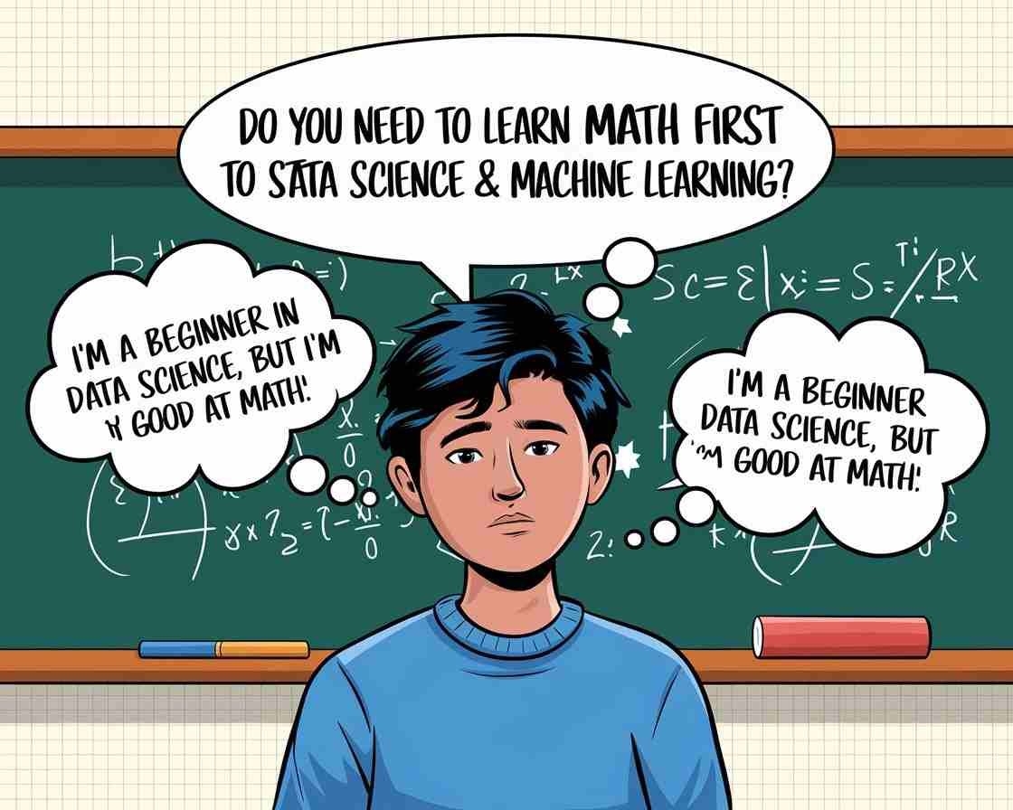 Do You Need to Learn Math First to Start Data Science & Machine Learning?